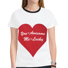 Load image into Gallery viewer, You=Awesome Me=Lucky New All Over Print T-shirt for Women (Model T45)