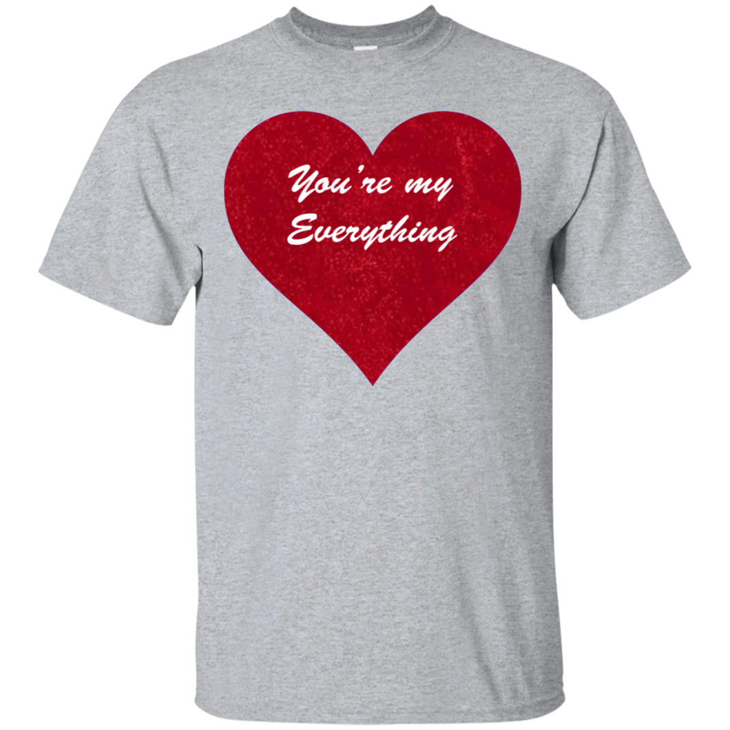 You're My Everything G200 Gildan Ultra Cotton T-Shirt